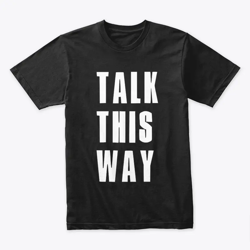 Talk This Way Apocalypse T-Shirt