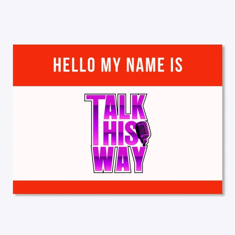 Hello my name is Talk This Way